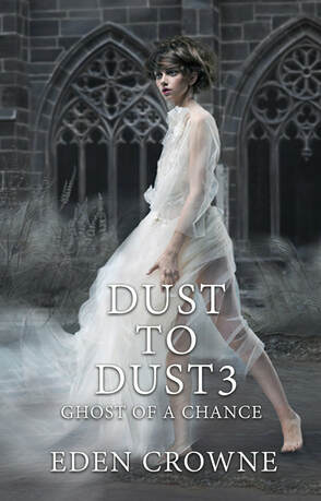 Dust To Dust 3: Ghost Of A Chance, by Eden Crowne