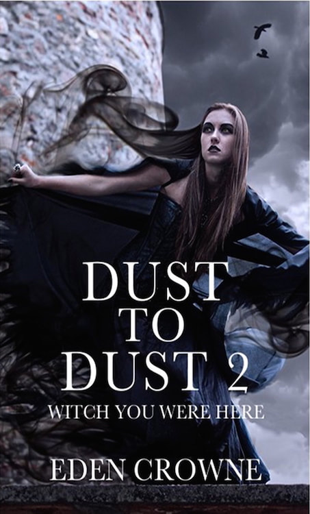 , Dust To Dust 2: Witch You Were Here , by Eden Crowne 